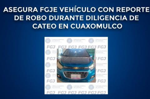 Asegura FGJE vehículo con reporte de robo durante diligencia de cateo en Cuaxomulco