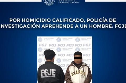 Por homicidio calificado, policía de investigación aprehende a un hombre: FGJE
