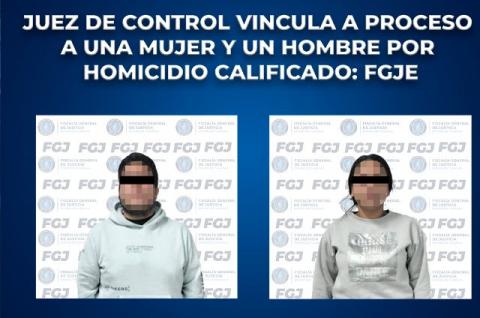 Juez de control vincula a proceso a una mujer y un hombre por homicidio calificado: FGJE