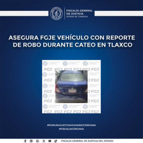 Asegura FGJE vehículo con reporte de robo durante cateo en Tlaxco
