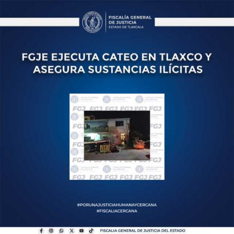 FGJE ejecuta cateo en tlaxco y asegura sustancias ilícitas