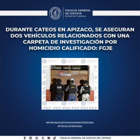 Durante cateos en Apizaco, se aseguran dos vehículos relacionados con una carpeta de investigación por homicidio calificado: FGJE