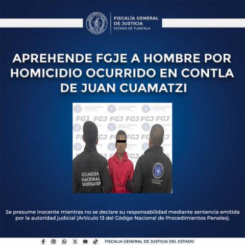 Aprehende FGJE a hombre por homicidio ocurrido en Contla de Juan Cuamatzi