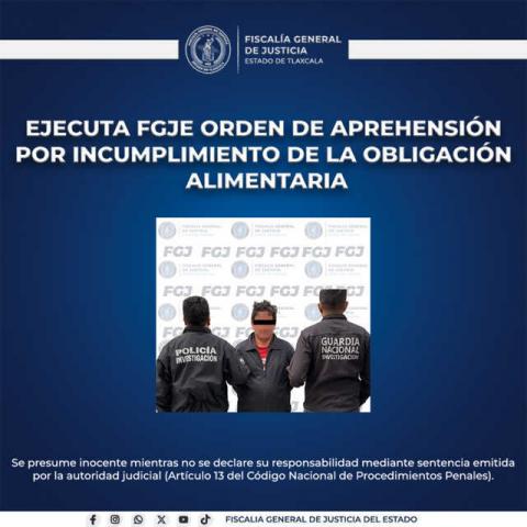 Ejecuta FGJE orden de aprehensión por incumplimiento de la obligación alimentaria