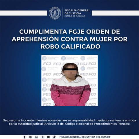 Cumplimenta FGJE orden de aprehensión contra mujer por robo calificado