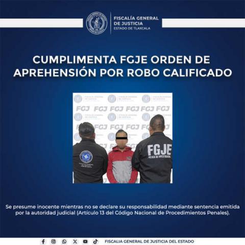Cumplimenta FGJE orden de aprehensión por robo calificado