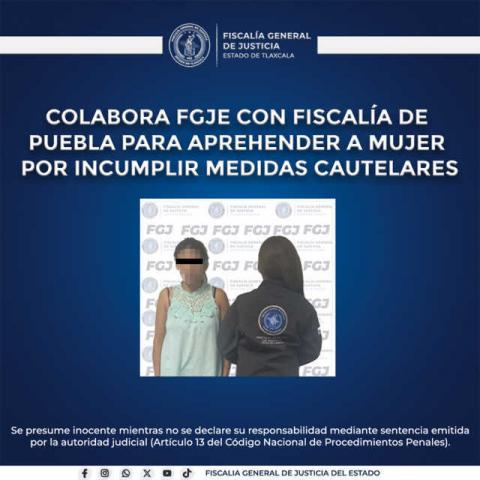 Colabora FGJE con fiscalía de Puebla para aprehender a mujer por incumplir medidas cautelares