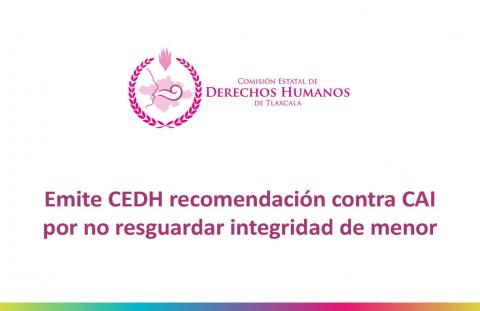 Emite CEDH recomendación contra CAI por no resguardar integridad de menor imagen 3