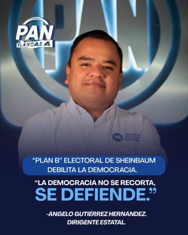 PAN Tlaxcala advierte que “Plan B” electoral de Sheinbaum debilita la democracia